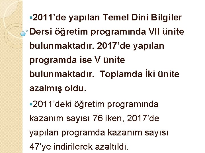 § 2011’de yapılan Temel Dini Bilgiler Dersi öğretim programında VII ünite bulunmaktadır. 2017’de yapılan