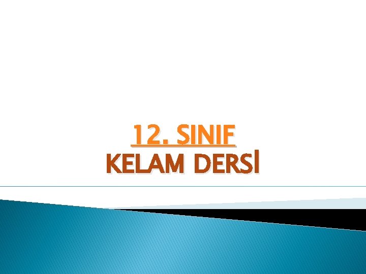 12. SINIF KELAM DERSİ 