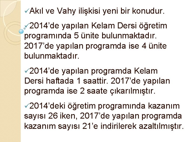 üAkıl ve Vahy ilişkisi yeni bir konudur. ü 2014’de yapılan Kelam Dersi öğretim programında