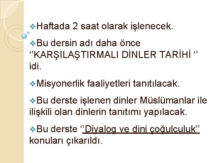 v. Haftada 2 saat olarak işlenecek. v. Bu dersin adı daha önce ‘’KARŞILAŞTIRMALI DİNLER