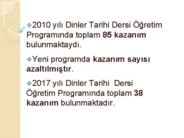 v 2010 yılı Dinler Tarihi Dersi Öğretim Programında toplam 85 kazanım bulunmaktaydı. v. Yeni