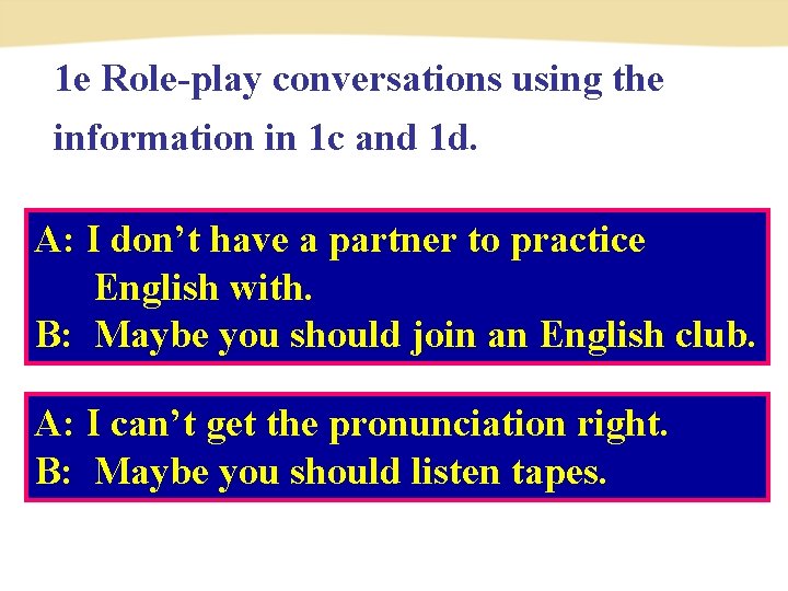 1 e Role-play conversations using the information in 1 c and 1 d. A: 1 e Role-play conversations using the information in 1 c and 1 d. A: