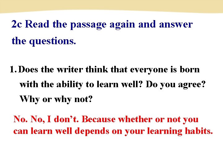 2 c Read the passage again and answer the questions. 1. Does the writer 2 c Read the passage again and answer the questions. 1. Does the writer
