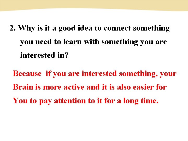 2. Why is it a good idea to connect something you need to learn 2. Why is it a good idea to connect something you need to learn