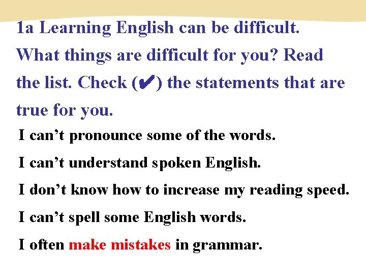 1 a Learning English can be difficult. What things are difficult for you? Read 1 a Learning English can be difficult. What things are difficult for you? Read