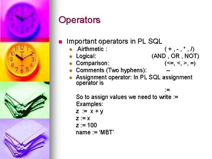 Operators n Important operators in PL SQL l l l Airthmetic : ( +