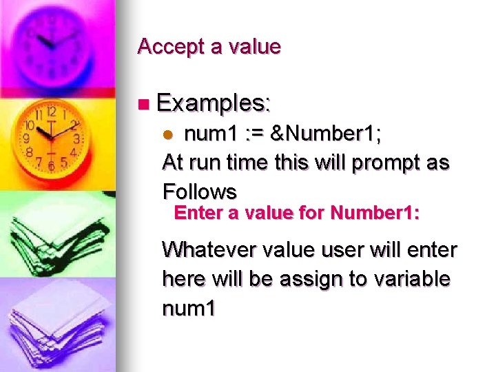 Accept a value n Examples: num 1 : = &Number 1; At run time