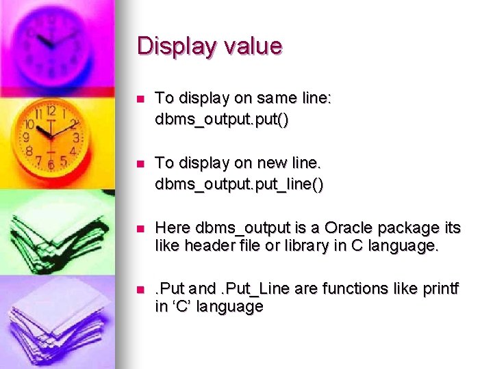 Display value n To display on same line: dbms_output. put() n To display on