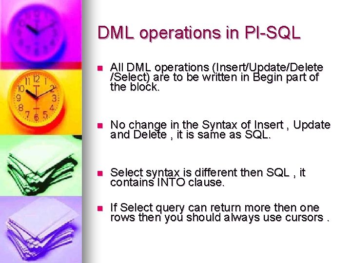 DML operations in Pl-SQL n All DML operations (Insert/Update/Delete /Select) are to be written