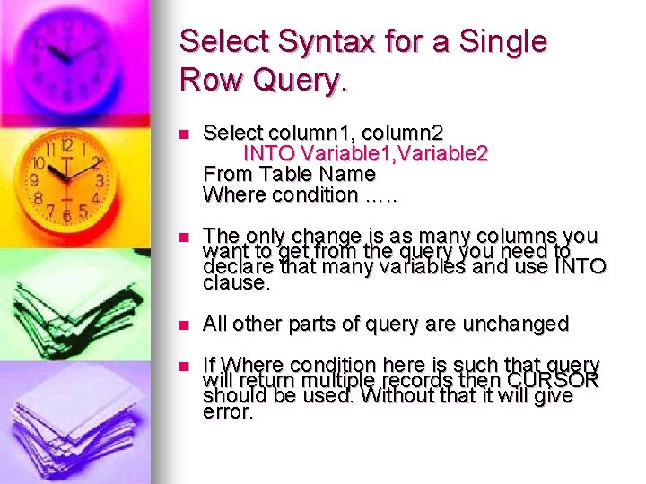 Select Syntax for a Single Row Query. n Select column 1, column 2 INTO