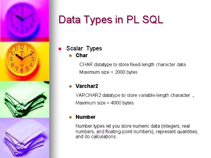 Data Types in PL SQL n Scalar Types l Char CHAR datatype to store
