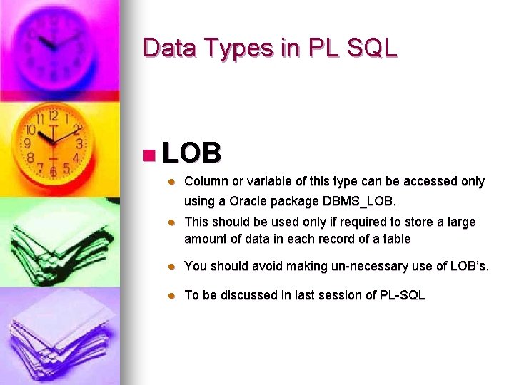 Data Types in PL SQL n LOB l Column or variable of this type