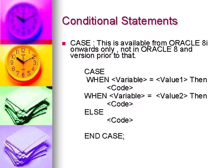 Conditional Statements n CASE : This is available from ORACLE 8 i onwards only