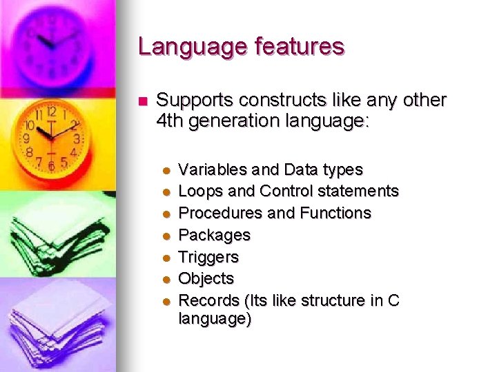 Language features n Supports constructs like any other 4 th generation language: l l