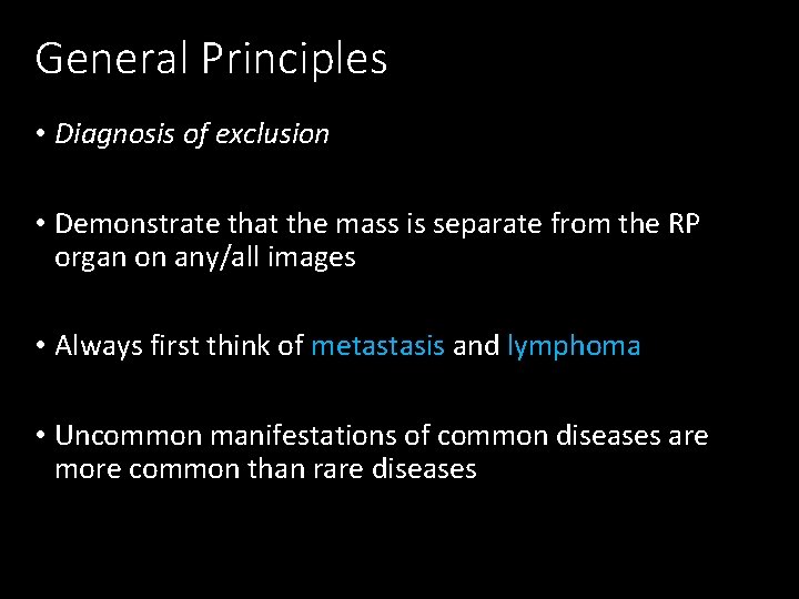 General Principles • Diagnosis of exclusion • Demonstrate that the mass is separate from