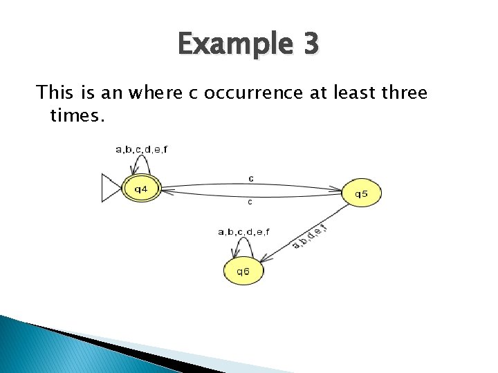 Example 3 This is an where c occurrence at least three times. 