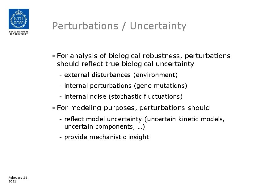 Perturbations / Uncertainty • For analysis of biological robustness, perturbations should reflect true biological