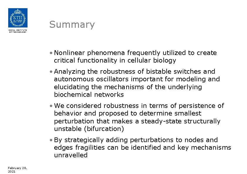 Summary • Nonlinear phenomena frequently utilized to create critical functionality in cellular biology •