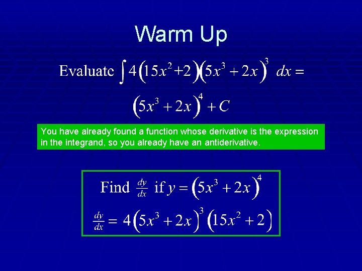 Warm Up You have already found a function whose derivative is the expression in
