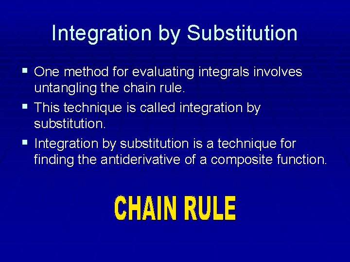 Integration by Substitution § One method for evaluating integrals involves untangling the chain rule.