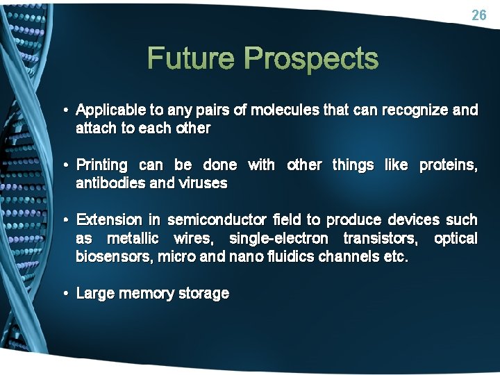 26 Future Prospects • Applicable to any pairs of molecules that can recognize and