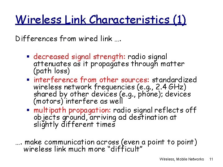 Wireless Link Characteristics (1) Differences from wired link …. § decreased signal strength: radio