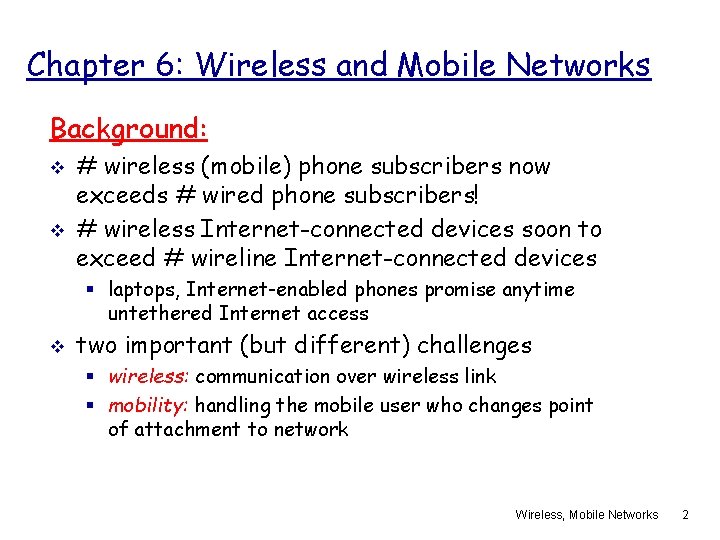 Chapter 6: Wireless and Mobile Networks Background: v v # wireless (mobile) phone subscribers