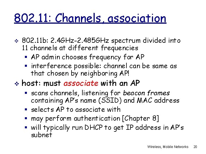 802. 11: Channels, association v v 802. 11 b: 2. 4 GHz-2. 485 GHz