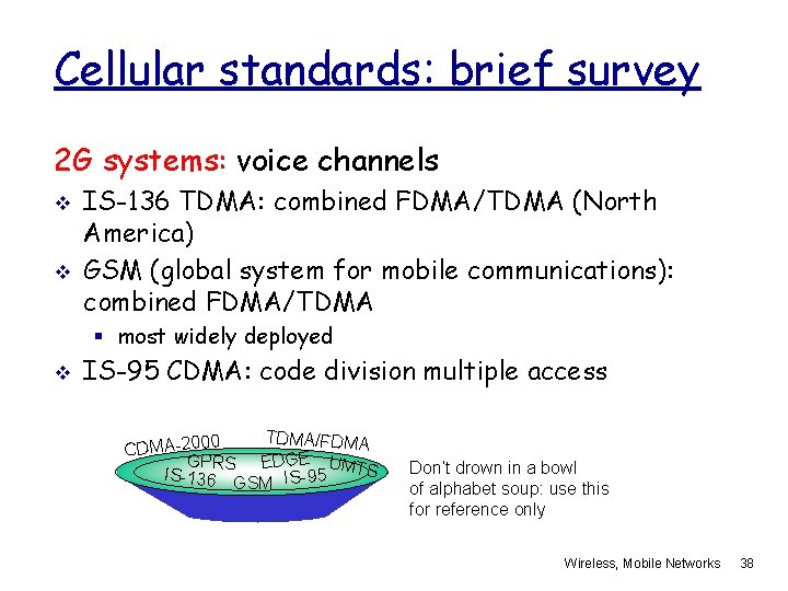 Cellular standards: brief survey 2 G systems: voice channels v v IS-136 TDMA: combined