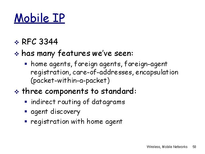 Mobile IP RFC 3344 v has many features we’ve seen: v § home agents,