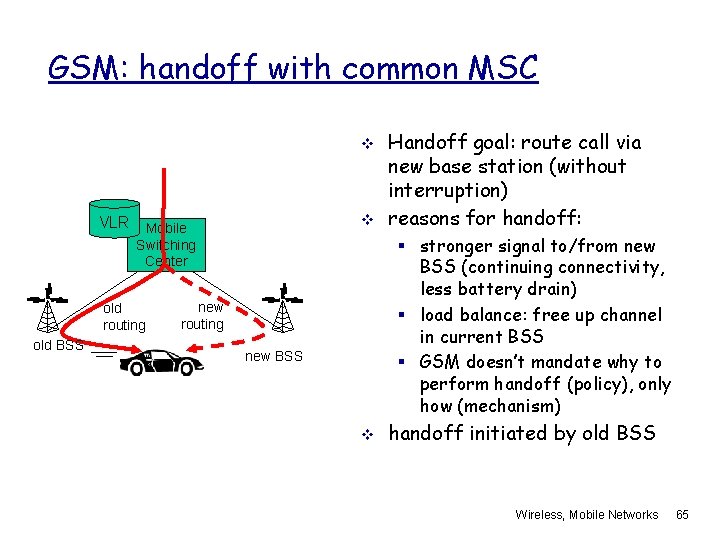 GSM: handoff with common MSC v v VLR Mobile § stronger signal to/from new