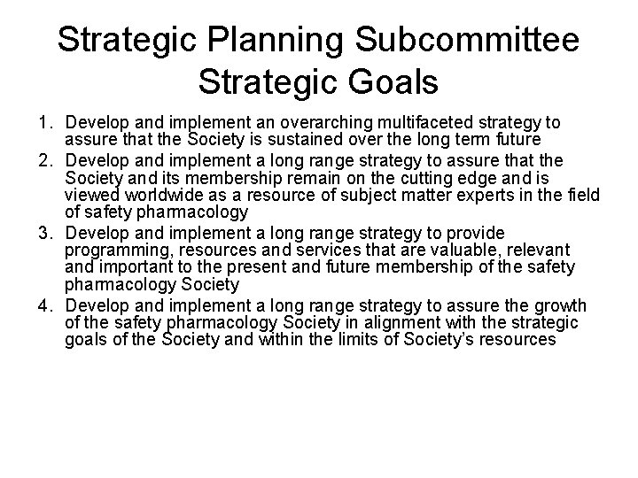 Strategic Planning Subcommittee Strategic Goals 1. Develop and implement an overarching multifaceted strategy to