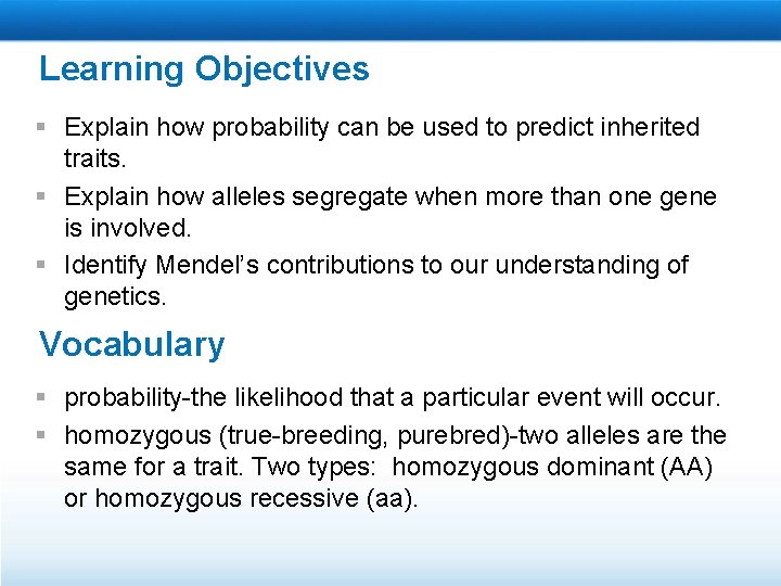 Learning Objectives § Explain how probability can be used to predict inherited traits. §