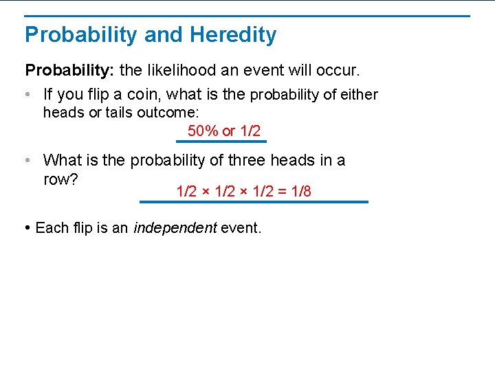 Probability and Heredity Probability: the likelihood an event will occur. • If you flip