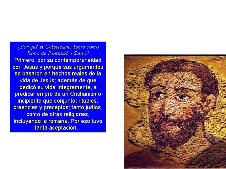 ¿Por qué el Catolicismo tomó como Icono de Santidad a Saulo? Primero, por su