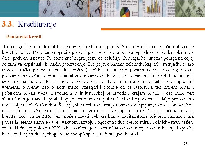 3. 3. Kreditiranje Bankarski kredit Koliko god je robni kredit bio osnovica kredita u