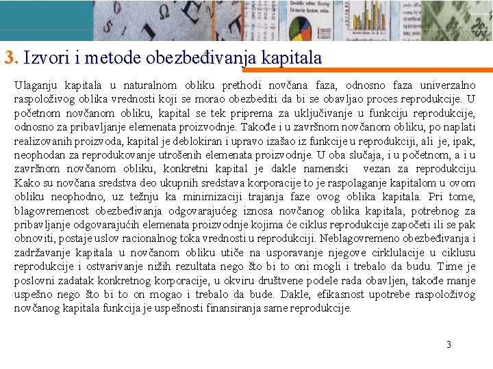3. Izvori i metode obezbeđivanja kapitala Ulaganju kapitala u naturalnom obliku prethodi novčana faza,