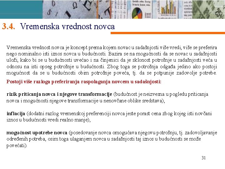 3. 4. Vremenska vrednost novca je koncept prema kojem novac u sadašnjosti više vredi,