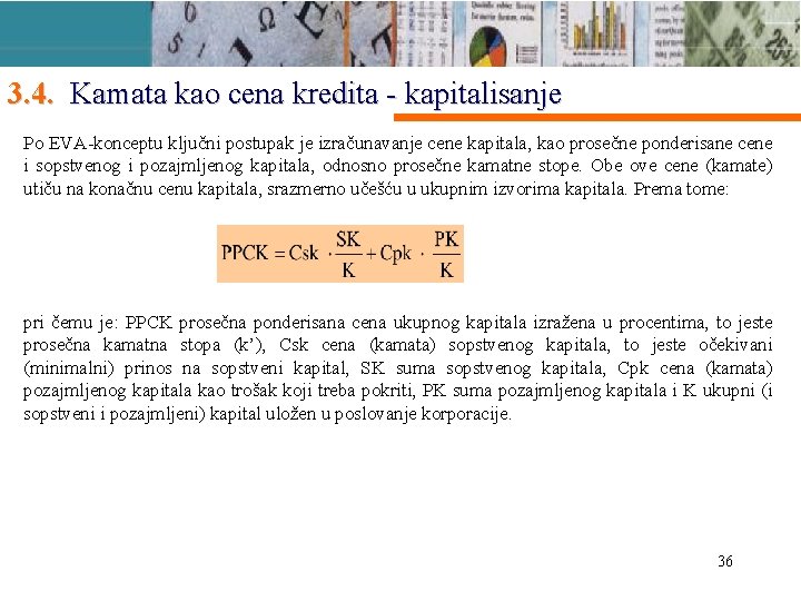 3. 4. Kamata kao cena kredita - kapitalisanje Po EVA-konceptu ključni postupak je izračunavanje