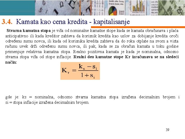 3. 4. Kamata kao cena kredita - kapitalisanje Stvarna kamatna stopa je viša od