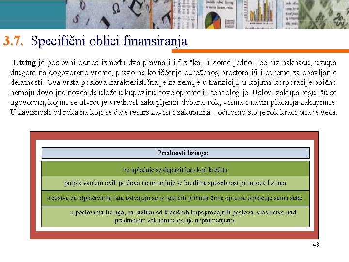 3. 7. Specifični oblici finansiranja Lizing je poslovni odnos između dva pravna ili fizička,