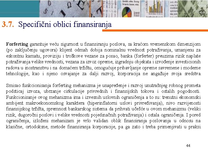 3. 7. Specifični oblici finansiranja Forferting garantuje veću sigurnost u finansiranju poslova, sa kraćom