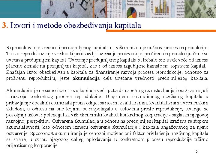 3. Izvori i metode obezbeđivanja kapitala Reprodukovanje vrednosti predujmljenog kapitala na višem nivou je