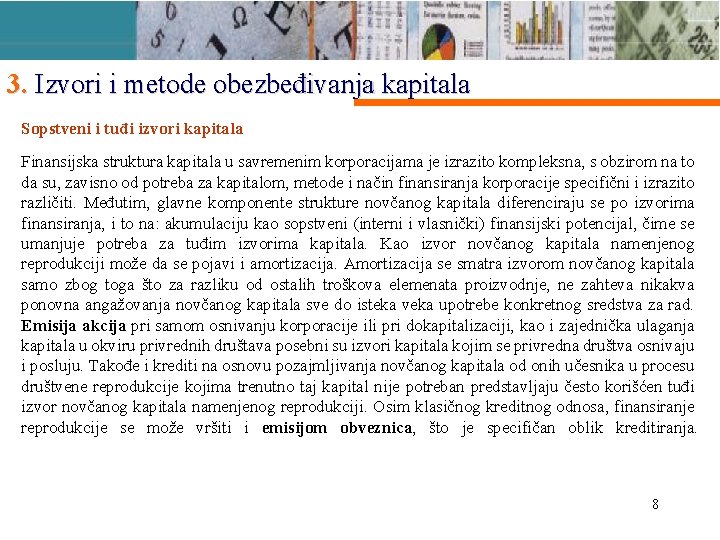 3. Izvori i metode obezbeđivanja kapitala Sopstveni i tuđi izvori kapitala Finansijska struktura kapitala