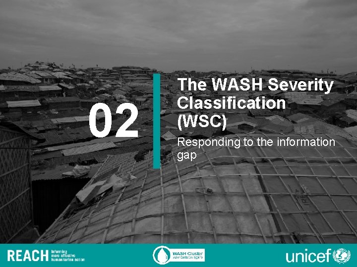02 The WASH Severity Classification (WSC) Responding to the information gap 