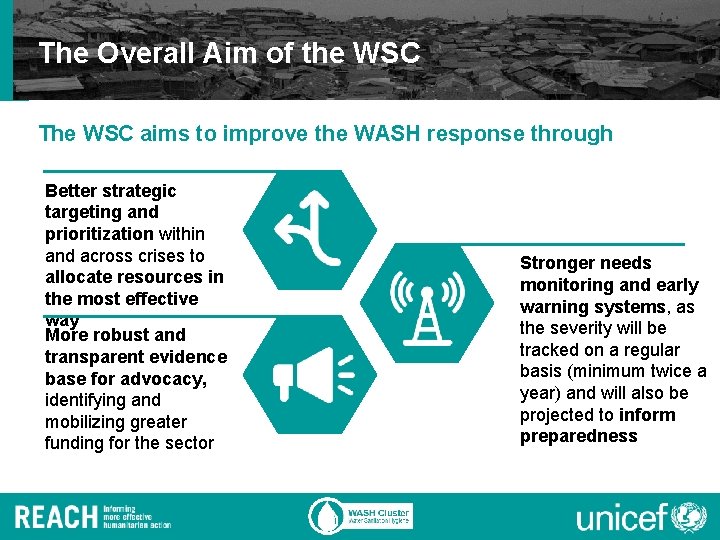 The Overall Aim of the WSC The WSC aims to improve the WASH response