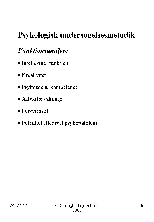Psykologisk undersøgelsesmetodik Funktionsanalyse · Intellektuel funktion · Kreativitet · Psykosocial kompetence · Affektforvaltning ·