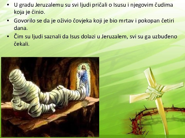  • U gradu Jeruzalemu su svi ljudi pričali o Isusu i njegovim čudima