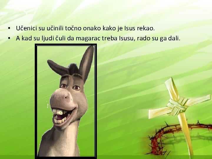  • Učenici su učinili točno onako kako je Isus rekao. • A kad