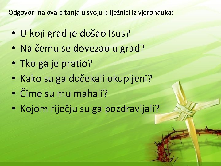 Odgovori na ova pitanja u svoju bilježnici iz vjeronauka: • • • U koji